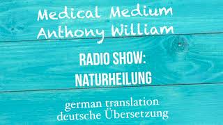 Anthony William quotNATURHEILUNGquot Medical Medium Radio Show deutsche Übersetzung [upl. by Lamphere]