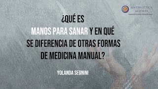 ¿Qué es Manos para sanar y en qué se diferencia de otras formas de medicina manual Yolanda Segnini [upl. by Yedoc]