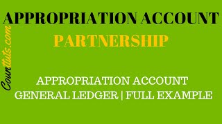 Appropriation Account  Partnership General Ledger  FULL Example [upl. by Ahseenal]