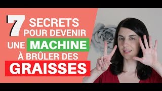 7 Secrets pour devenir une Machine à Brûler des Graisses [upl. by Belshin]