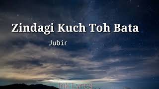 Zindagi Kuch Toh Bata  Jubin Nautiyal  Lyrics [upl. by Kassey]