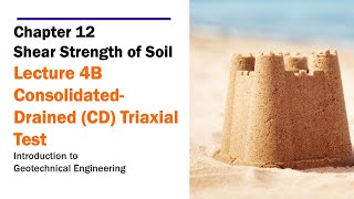 Chapter 12 Shear Strength of Soil  Lecture 4B ConsolidatedDrained Triaxial Test [upl. by Lothar]