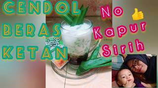 CENDOL TEPUNG BERAS KETAN KENYALGURIH NO KAPUR SIRIH [upl. by Lemay616]