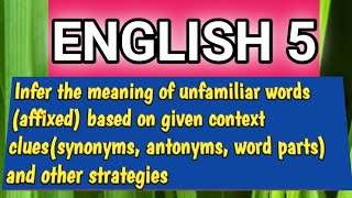 ENGLISH Infer the meaning of unfamiliar words affixed based on given context clues syn antonyms [upl. by Ttemme]