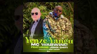 MC Wabwino ft John Chiti  Yenze Yangu Official Audio [upl. by Otrevlig]