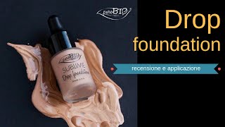 ✨SUBLIME DROP FOUNDATION Purobio recensione e applicazione✨ [upl. by Baniaz]