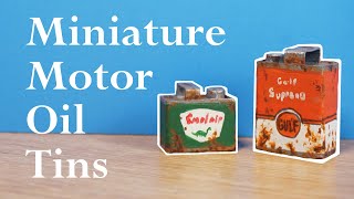 Making Workshop Miniatures Motor Oil Tins [upl. by Cirri]