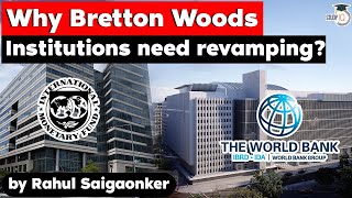 Why do Bretton Woods Institutions World Bank and IMF need revamping UPSC GS Paper 3 World Economy [upl. by Assel]