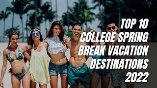 Best Top 10 College Spring Break Vacation Destinations 2022 [upl. by Woo257]