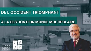 De l’Occident triomphant à la gestion d’un monde multipolaire  M l’Ambassadeur Jean de Gliniasty [upl. by Odericus]