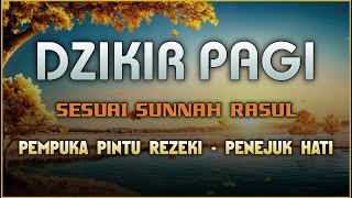 DZIKIR PAGI SESUAI SUNNAH RASUL  ZIKIR PEMBUKA PINTU REZEKI  Dzikir Mustajab Pagi [upl. by Arte1]