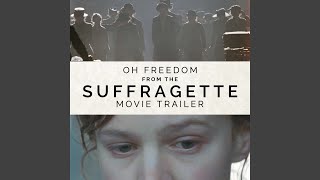 Oh Freedom From the quotSuffragettequot Movie Trailer [upl. by Kcirddor866]