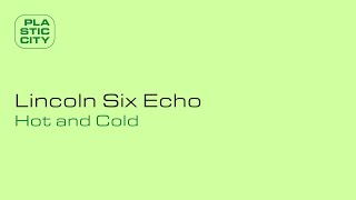 Lincoln Six Echo  Hot and Cold [upl. by Haidebej]