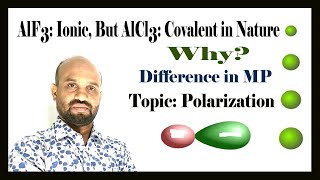 Lesson 11 AlF3 Ionic But AlCl3 Covalent in Nature  Why  Topic Polarization  P Properties [upl. by Ellinet94]