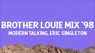 Modern Talking  Brother Louie Mix ‘98 Lyrics ft Eric Singleton [upl. by Kcirddot492]