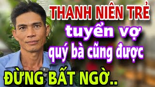 Thanh Niên Trẻ Tuyển Vợ QUÝ BÀ CŨNG ĐƯỢC Sự Thật Bất Ngờ [upl. by Monreal]