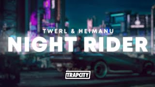 TWERL amp Heimanu  Night Rider [upl. by Enilrae]