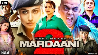 Mardaani 2 Full Movie 2019  Rani Mukerji  Vishal Jethwa  Vikram Singh Chauhan  Review amp Facts [upl. by Davison]