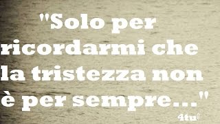 Monologo sulla vita  La tristezza non è per sempre  canzoni italiane che fanno riflettere [upl. by Nywg953]