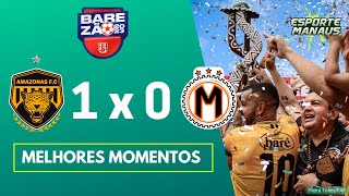 AMAZONAS 1 x 0 MANAUARA  MELHORES MOMENTOS  FINAL DO AMAZONENSE 2023 VOLTA [upl. by Dnaletak928]