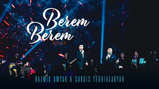 Razmik Amyan amp Sargis Yeghiazaryan  Berem Berem Remix [upl. by Ecinev873]