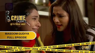 CRIME ALERT FULL EPISODE  MASOOM GUDIYA  क्राइम अलर्ट  Hindi Crime Show [upl. by Allsopp]