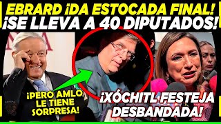 AMLO ¡EBRARD CONSUMA TRAICIÓN ¡SE LLEVA A 40 DIPUTADOS DE MORENA XOCHITL FESTEJA ASÍ [upl. by Melessa60]