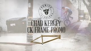 Premium BMX  Chad Kerley CK Frame Promo [upl. by Anasor]