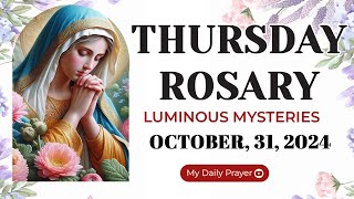 ROSARY THURSDAY LUMINOUS MYSTERIES 🔴OCTOBER 31 2024🌹PRAYER FOR COURAGE [upl. by Airdni594]