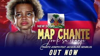 MAP CHANTE POU SA CHANJE BYFRANTZ JOSEPH FEAT JACKY HENRILUS LYRICS VIDÉO OFFICIAL [upl. by Bryan360]