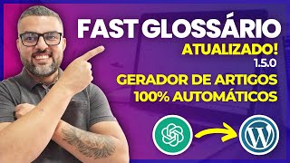 ⭐FAST GLOSSÁRIO  GERADOR DE ARTIGOS COM IA 100 AUTOMÁTICO [upl. by Lavella]