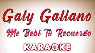 Galy Galiano  Me Bebí Tu Recuerdo  KARAOKE [upl. by Aurea]