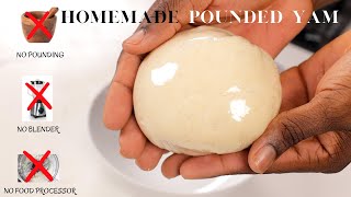 Easiest Way To Make POUNDED YAM AT HOME Without Pounding or Using Any Appliance [upl. by Ayouqes]