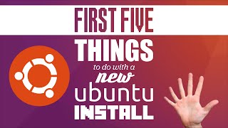 First Five Things To Do With A New Ubuntu Install [upl. by Morrison433]