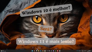 Windows 10 é melhor que Windows 11 Será mesmo [upl. by Trent]