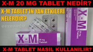 XM 20 Mg Tablet Nedir XM Tabletin Yan Etkileri Nelerdir XM Tablet Nasıl Kullanılır [upl. by Haleak150]