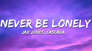 Jax Jones Cascada  Never Be Lonely Lyrics [upl. by Mayhew837]