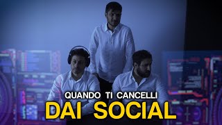 QUANDO TI CANCELLI DAI SOCIAL [upl. by Dygall428]