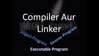 Compiler and Linker UrduHindi [upl. by Sheply]