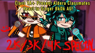 Class 1A and Present Aldera Students react to Singer BkDk AU🧡💚MHABNHA2K3K4K SPECIAL🎉 [upl. by Ehudd689]