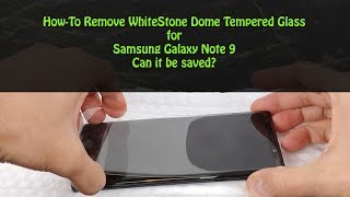 Remove the Whitestone Dome Glass screen protector from Samsung Galaxy Note 9 [upl. by Aenel]