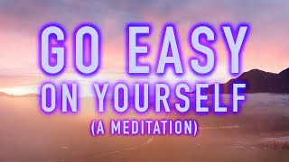 Guided Mindfulness Meditation  Go Easy on Yourself  Selfcare and SelfLove 15 Minutes [upl. by Charlton]