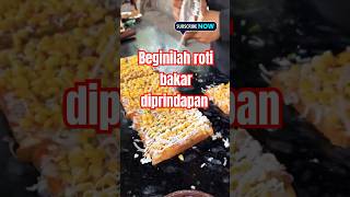 STREET FOODBEGINILAH ROTI BAKAR DIPRINDAPANSTREETFOOD MAKANANINDIA MASAKANINDIA FOOD FOODIE [upl. by Russi]