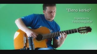 quotEleno kerkoquot  fingerstyle by Yesiloveguitar  TAB u prodaji [upl. by Poland]