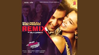 Dilliwaali Girlfriend Remix Remix By Dj Lucky [upl. by Eener]