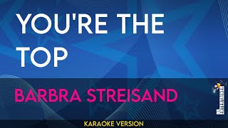 Youre The Top  Barbra Streisand KARAOKE [upl. by Nosille45]