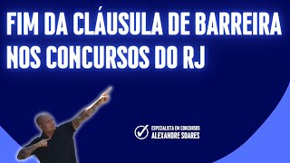 Fim da CLÁUSULA DE BARREIRA nos CONCURSOS PÚBLICOS DO RJ [upl. by Anyrb]