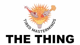 S4E9  The Thing 1982  Tired Masterminds [upl. by Maible]