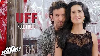 UFF FULL AUDIO  Bang Bang  Hrithik Roshan amp Katrina Kaif  Harshdeep Kaur amp Benny Dayal [upl. by Nihs826]