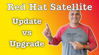 Red Hat Satellite Update vs Upgrade Key Differences [upl. by Kitrak]